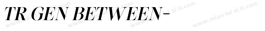 TR GEN BETWEEN字体转换